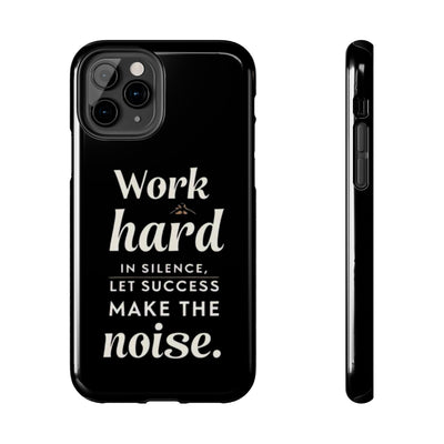 Inspirational Tough Phone Case - "Work Hard in Silence, Let Success Make the Noise"