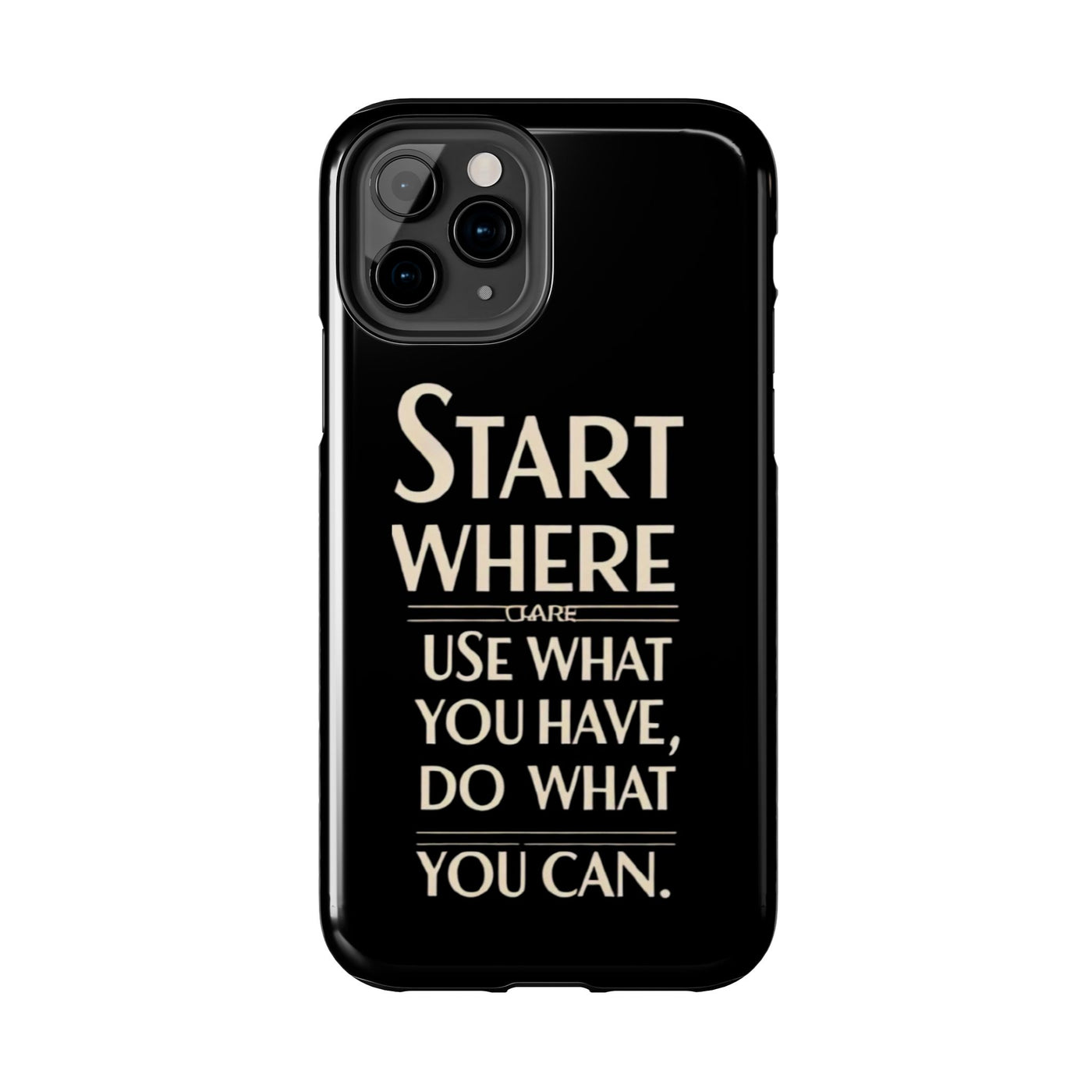 Inspirational Tough Phone Case - Start Where You Are, Use What You Have