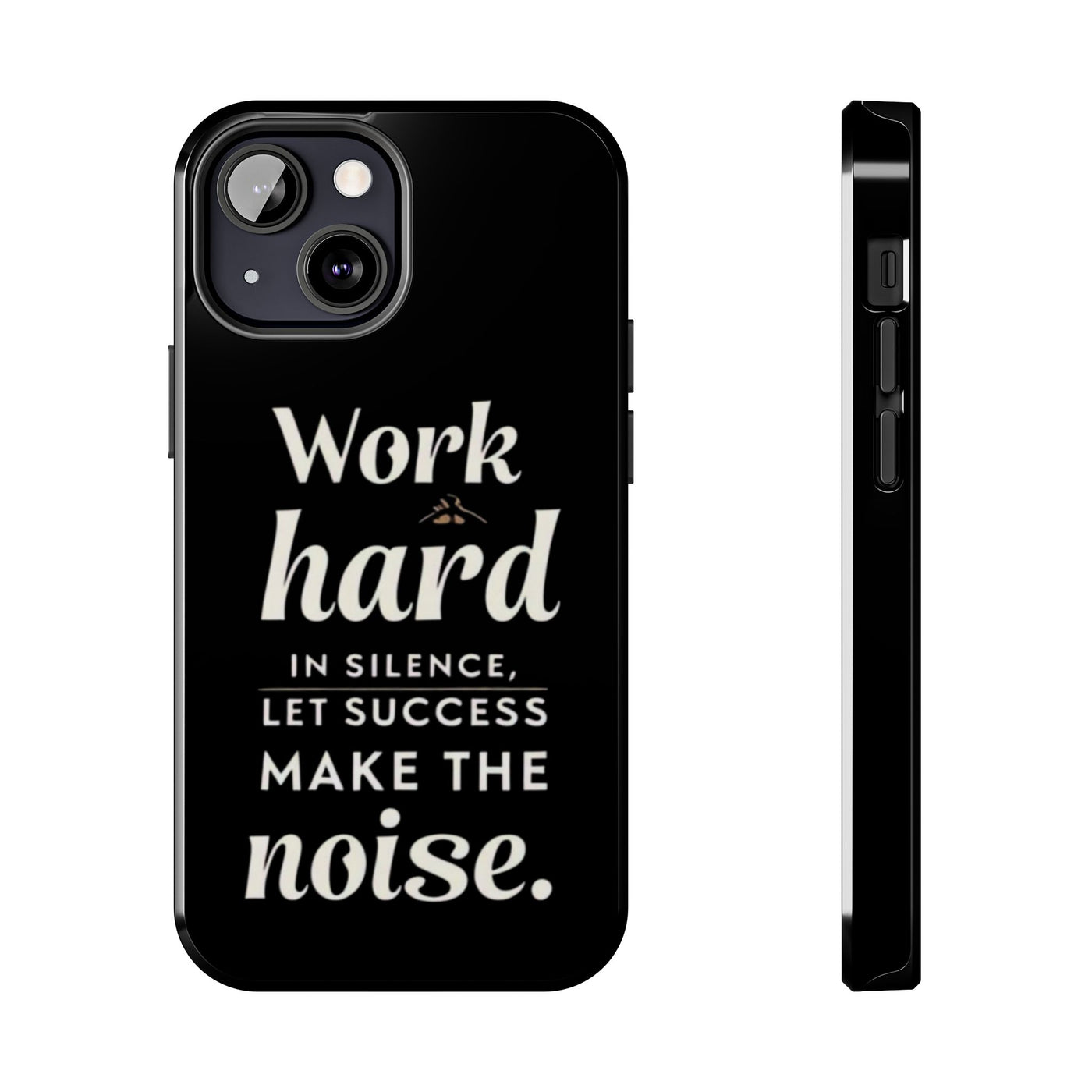 Inspirational Tough Phone Case - "Work Hard in Silence, Let Success Make the Noise"