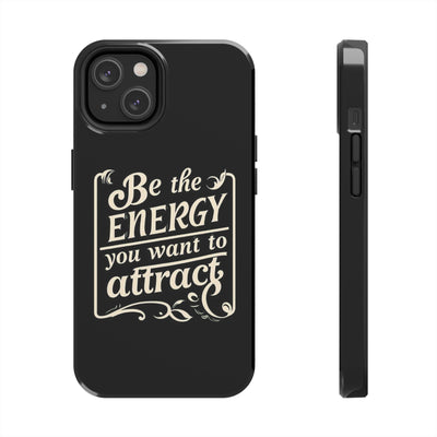 Motivational Tough Phone Case - "Be the Energy You Want to Attract"