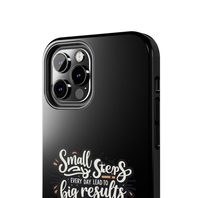 Motivational Tough Phone Case - 'Small Steps, Every Day Leads to Big Results'