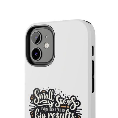 Motivational Tough Phone Case - "Small Steps Every Day Lead to Big Results"