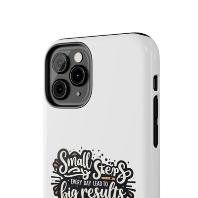 Motivational Tough Phone Case - "Small Steps Every Day Lead to Big Results"