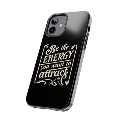 Motivational Tough Phone Case - "Be the Energy You Want to Attract"