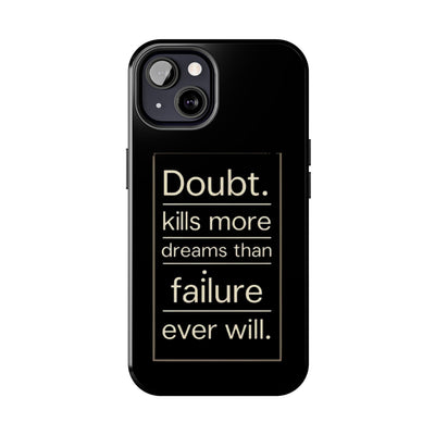 Inspirational Tough Phone Case - 'Doubt Kills More Dreams Than Failure'