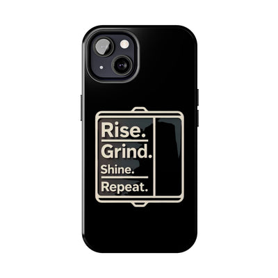 Motivational Tough Phone Case - 'Rise. Grind. Shine. Repeat.' - Durable Protection for Hustlers