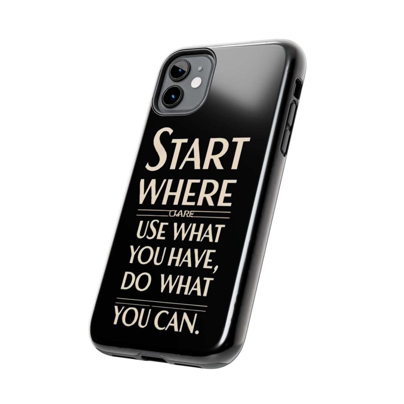 Inspirational Tough Phone Case - Start Where You Are, Use What You Have