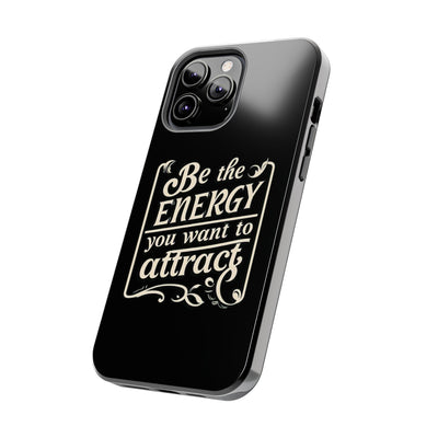 Motivational Tough Phone Case - "Be the Energy You Want to Attract"