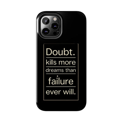 Inspirational Tough Phone Case - 'Doubt Kills More Dreams Than Failure'