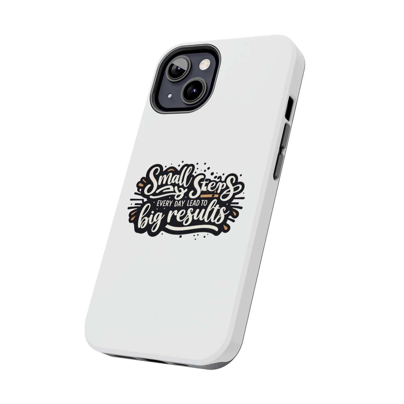 Motivational Tough Phone Case - "Small Steps Every Day Lead to Big Results"