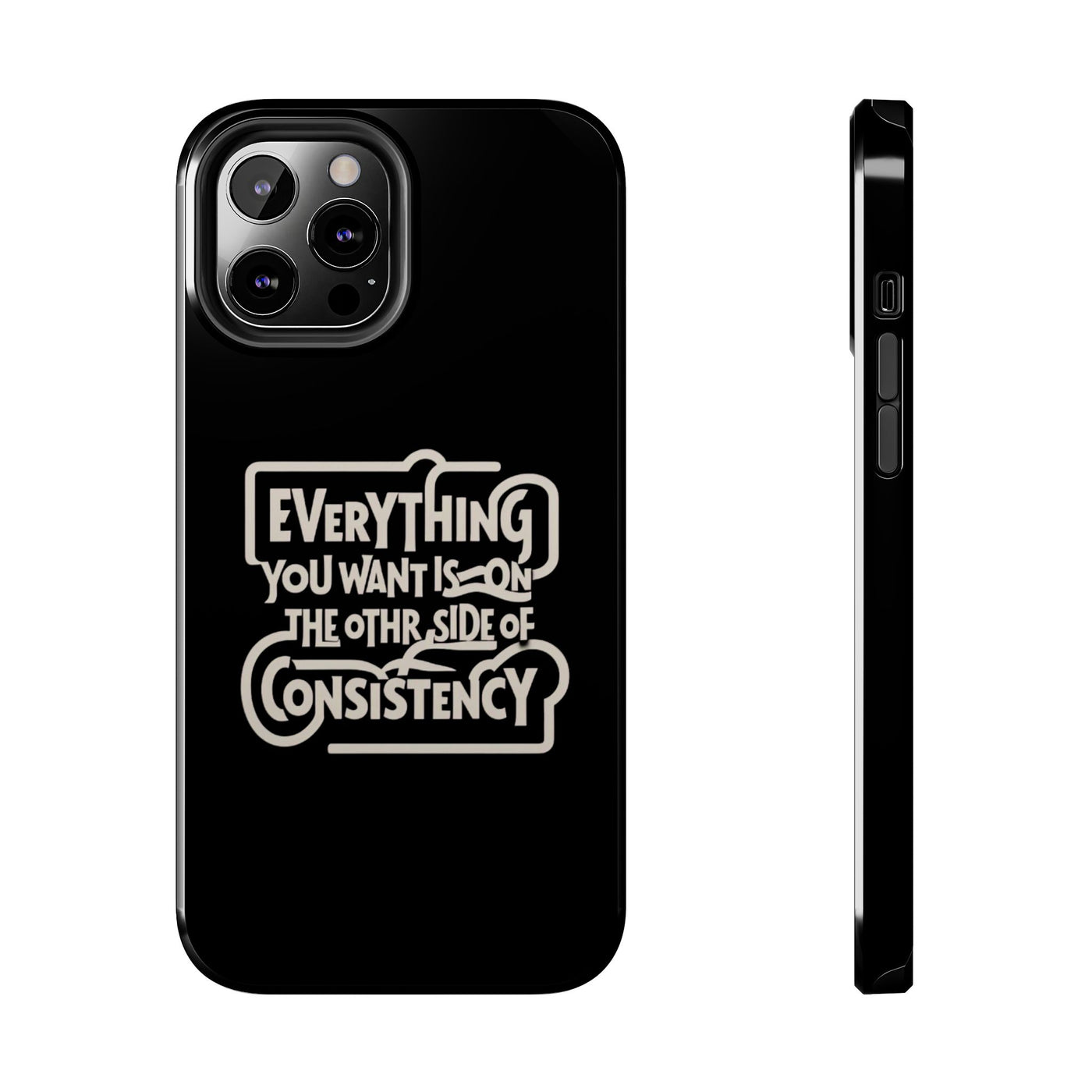 Motivational Tough Phone Case - "Everything You Want is on the Other Side of Consistency"