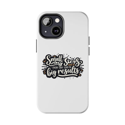 Motivational Tough Phone Case - "Small Steps Every Day Lead to Big Results"