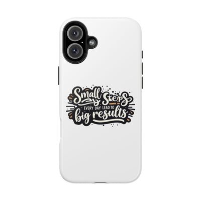 Motivational Tough Phone Case - "Small Steps Every Day Lead to Big Results"