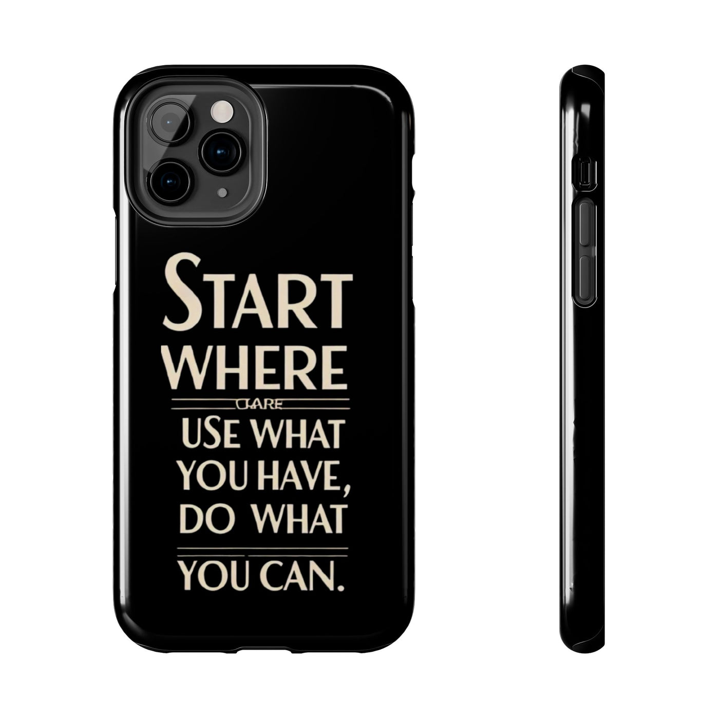 Inspirational Tough Phone Case - Start Where You Are, Use What You Have