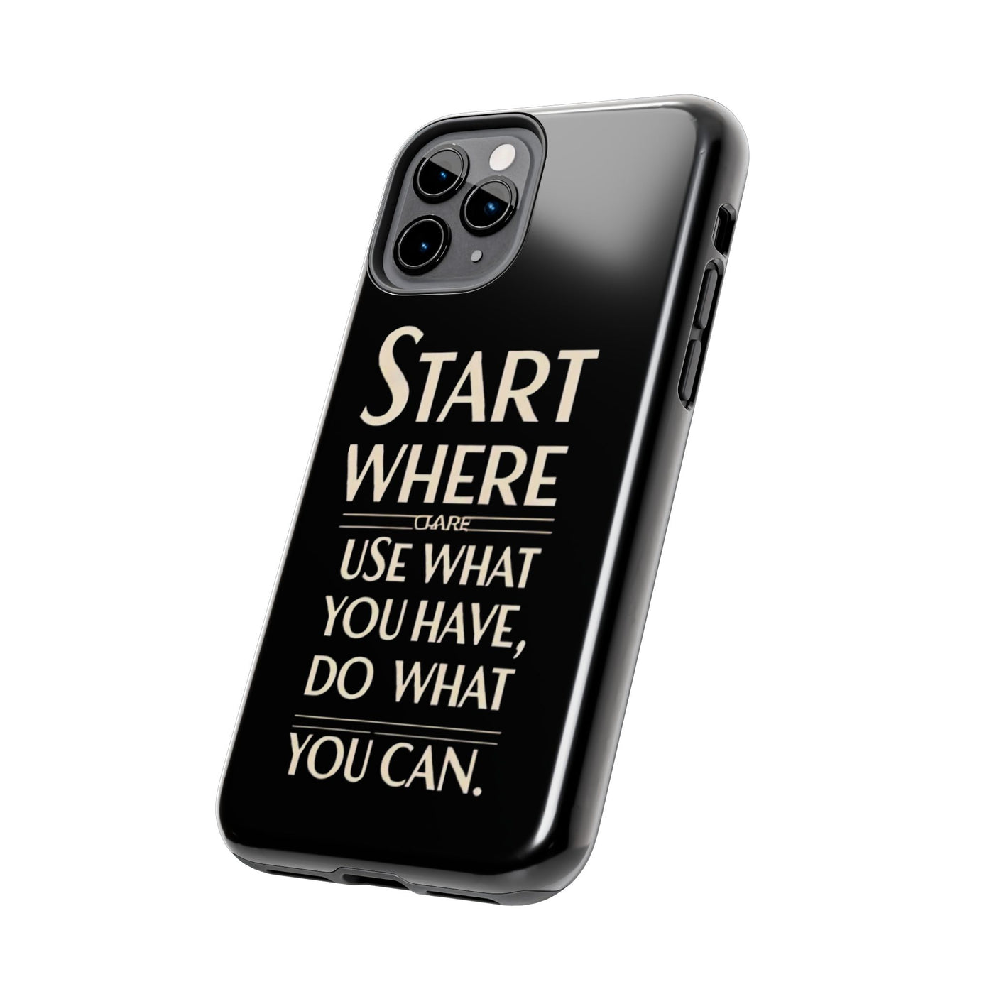 Inspirational Tough Phone Case - Start Where You Are, Use What You Have