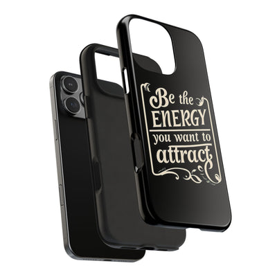 Motivational Tough Phone Case - "Be the Energy You Want to Attract"