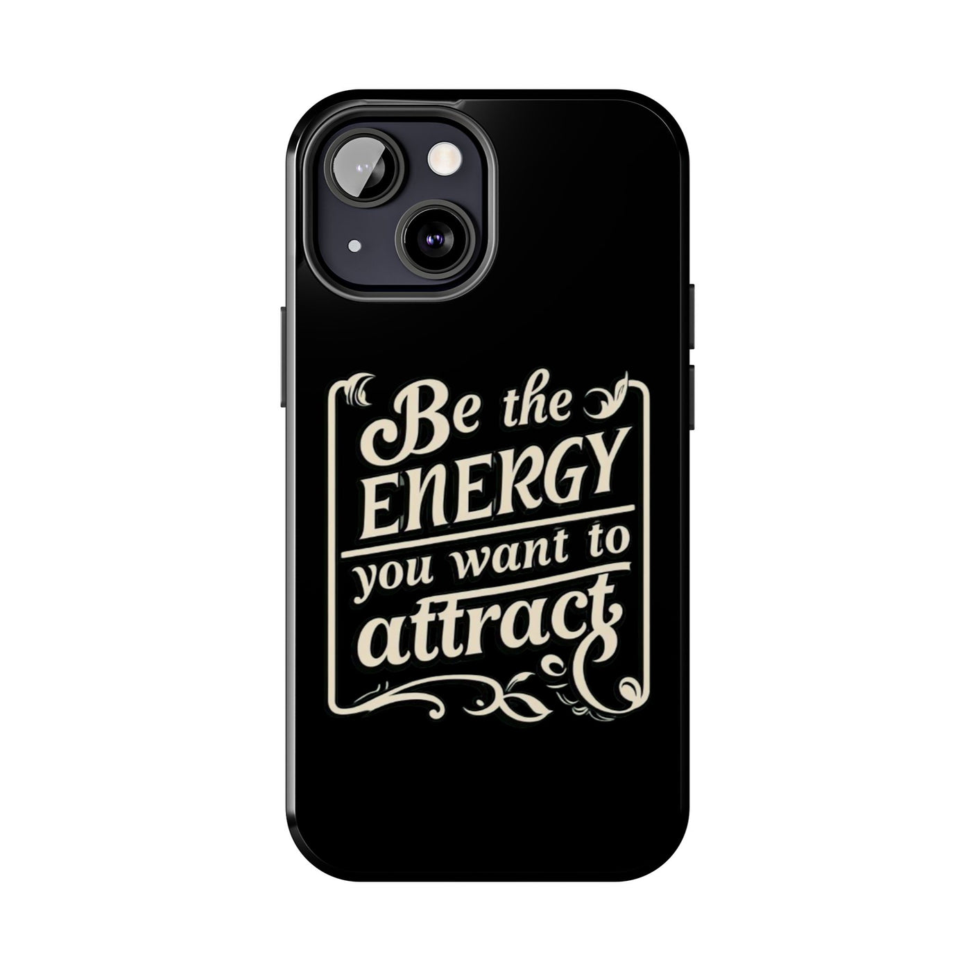 Motivational Tough Phone Case - "Be the Energy You Want to Attract"