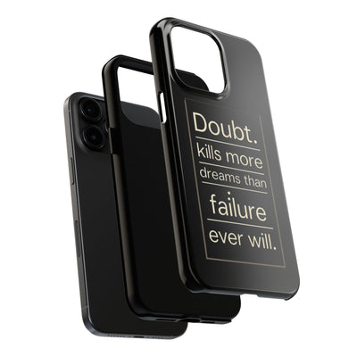 Inspirational Tough Phone Case - 'Doubt Kills More Dreams Than Failure'