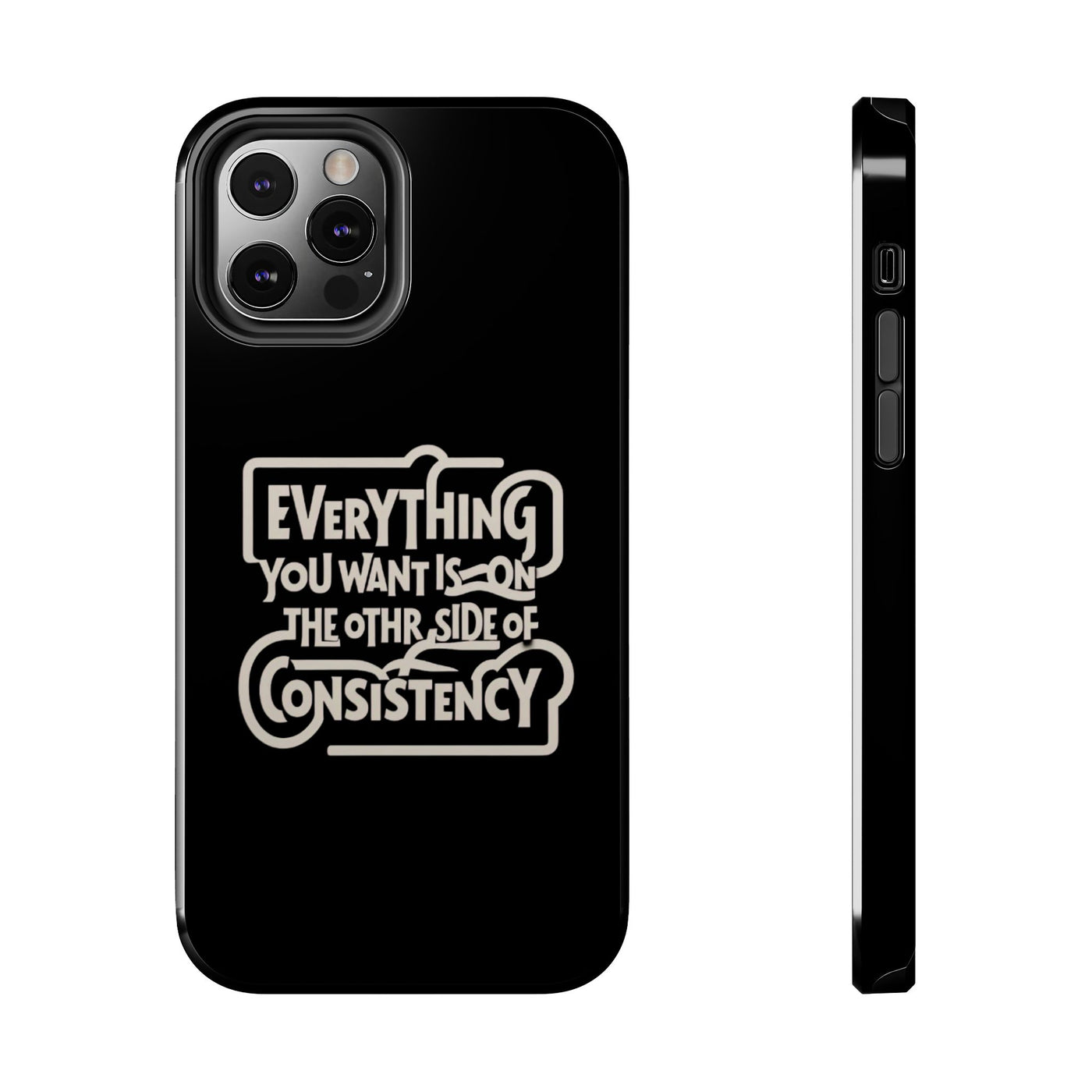 Motivational Tough Phone Case - "Everything You Want is on the Other Side of Consistency"