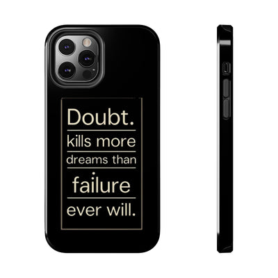 Inspirational Tough Phone Case - 'Doubt Kills More Dreams Than Failure'