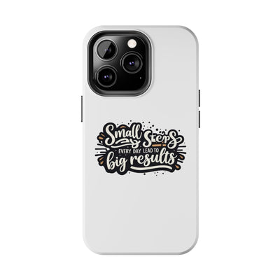 Motivational Tough Phone Case - "Small Steps Every Day Lead to Big Results"