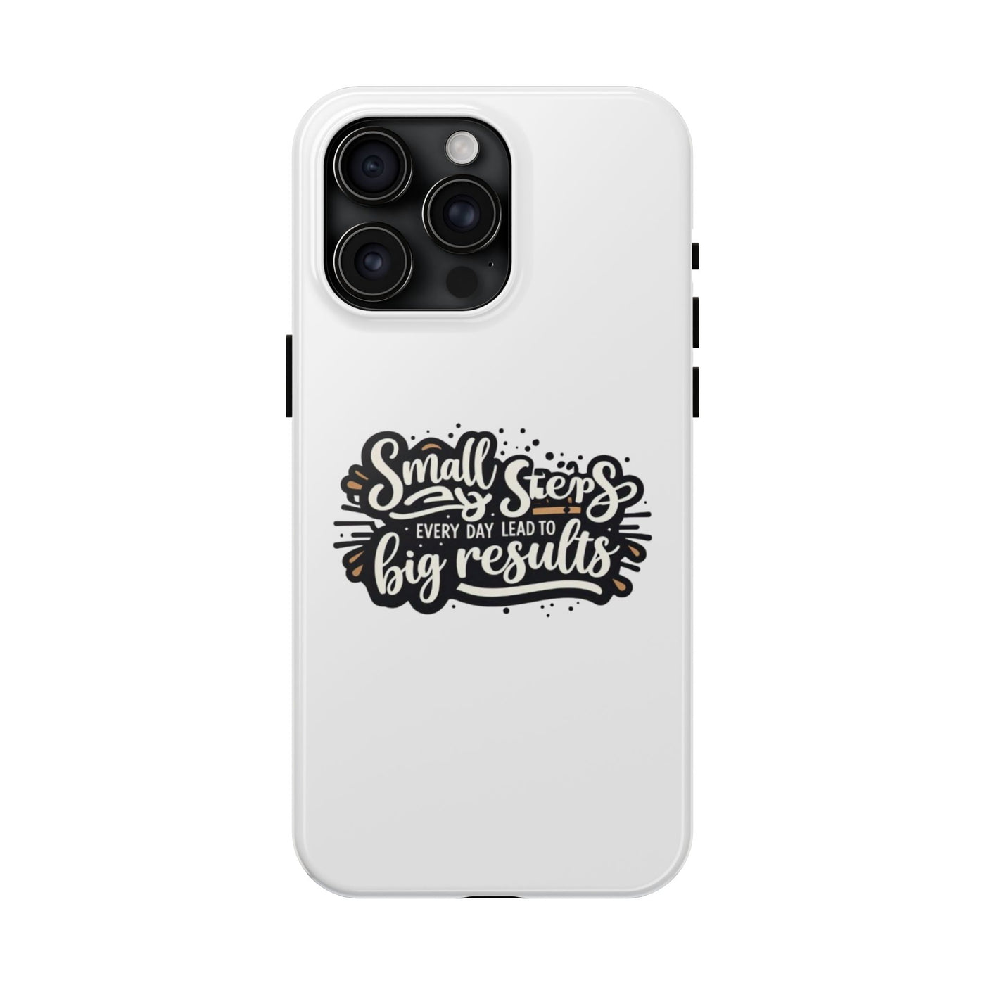 Motivational Tough Phone Case - "Small Steps Every Day Lead to Big Results"