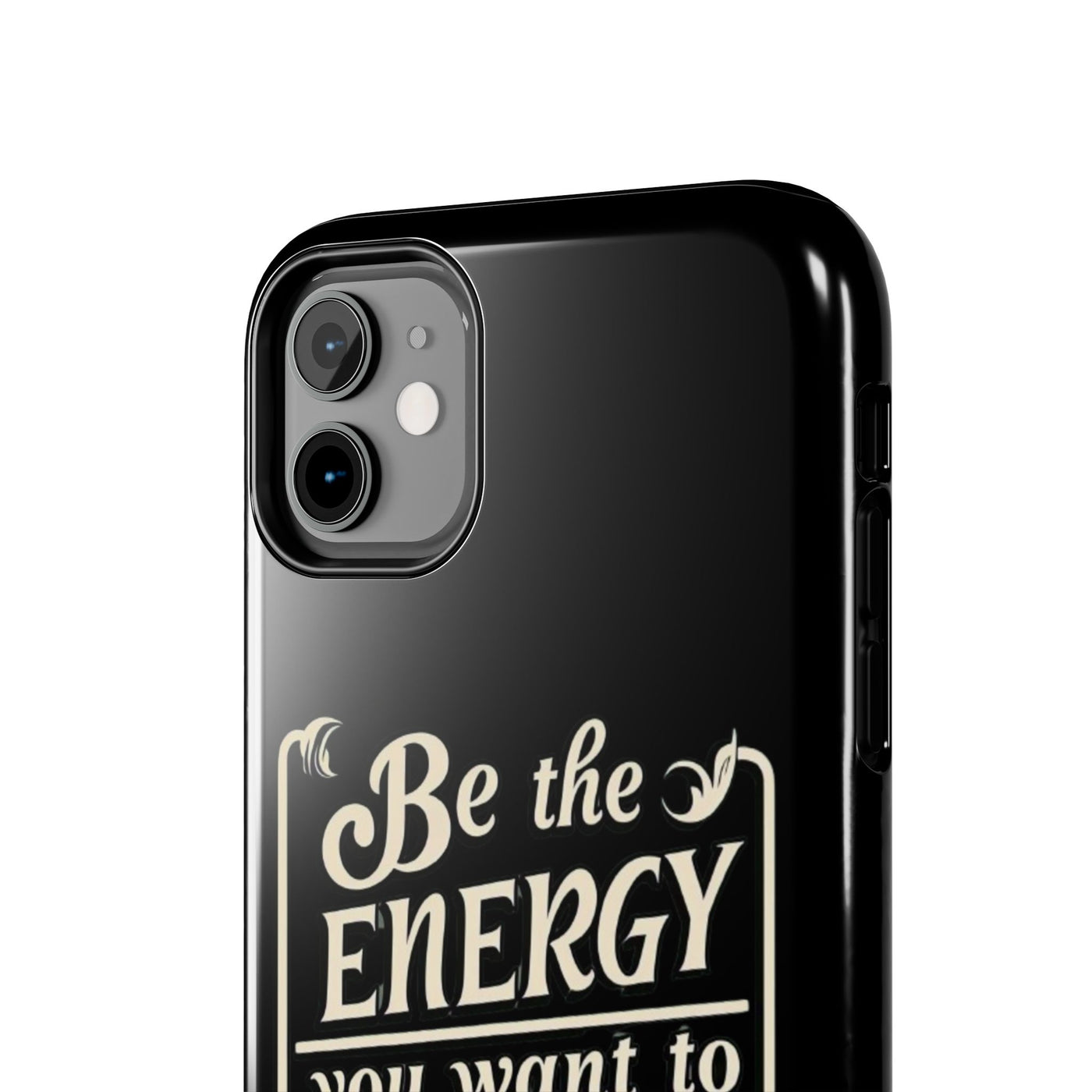 Motivational Tough Phone Case - "Be the Energy You Want to Attract"