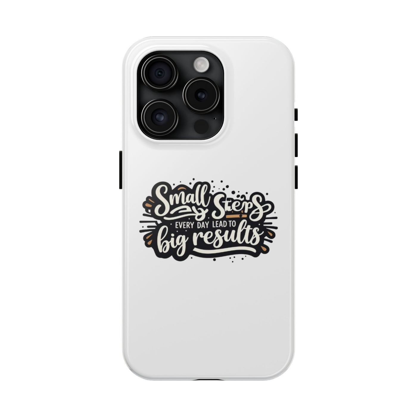 Motivational Tough Phone Case - "Small Steps Every Day Lead to Big Results"