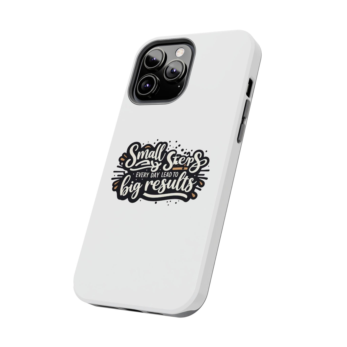 Motivational Tough Phone Case - "Small Steps Every Day Lead to Big Results"