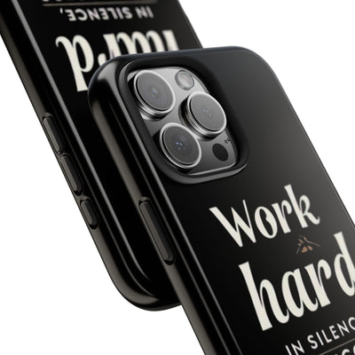 Inspirational Tough Phone Case - "Work Hard in Silence, Let Success Make the Noise"