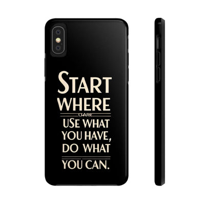 Inspirational Tough Phone Case - Start Where You Are, Use What You Have