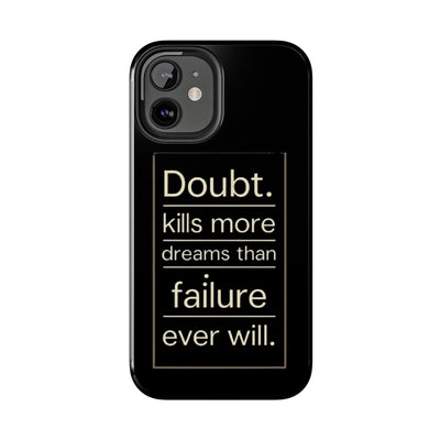 Inspirational Tough Phone Case - 'Doubt Kills More Dreams Than Failure'