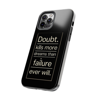 Inspirational Tough Phone Case - 'Doubt Kills More Dreams Than Failure'