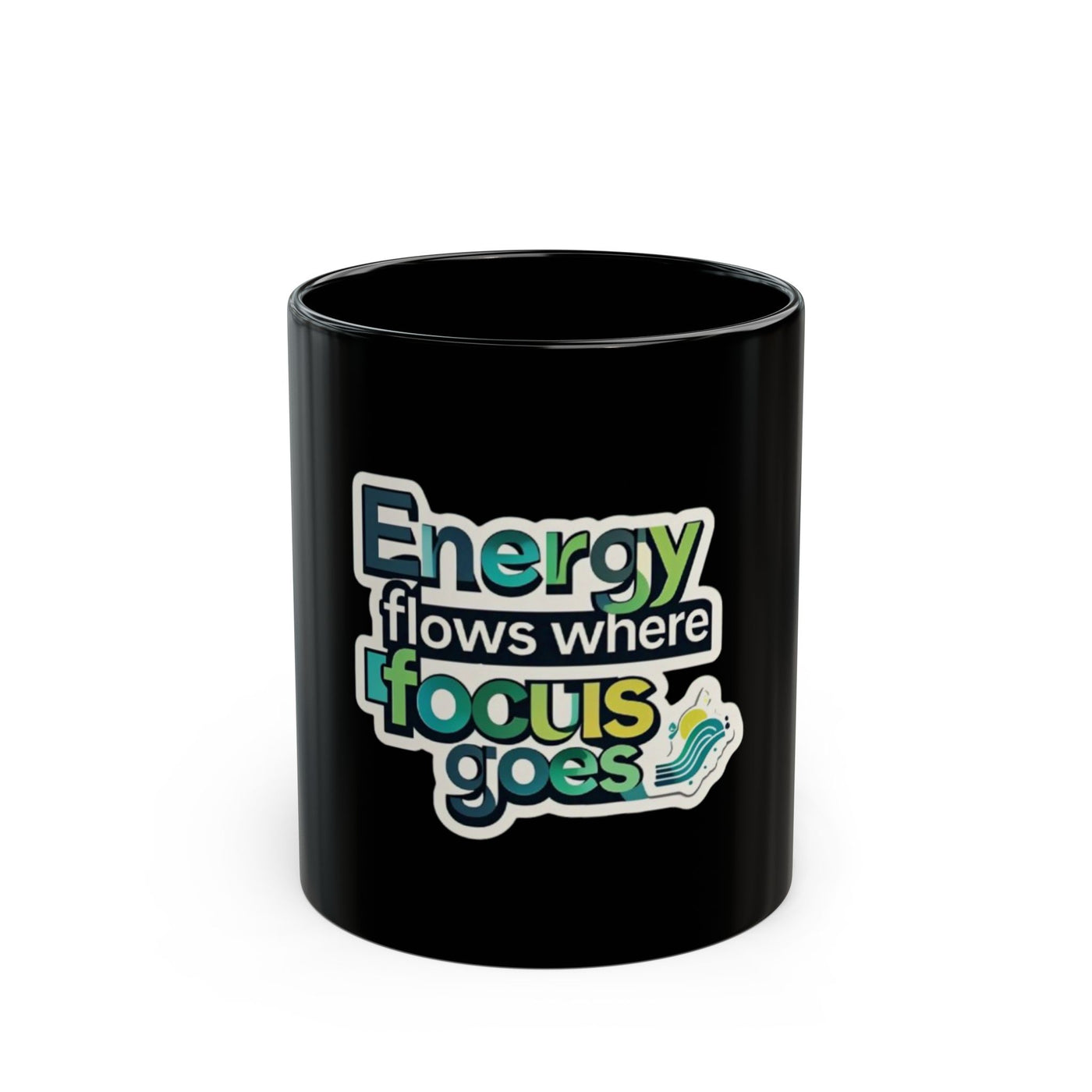 Motivational Black Coffee Mug - "Energy Flows Where Focus Goes" - 11oz & 15oz