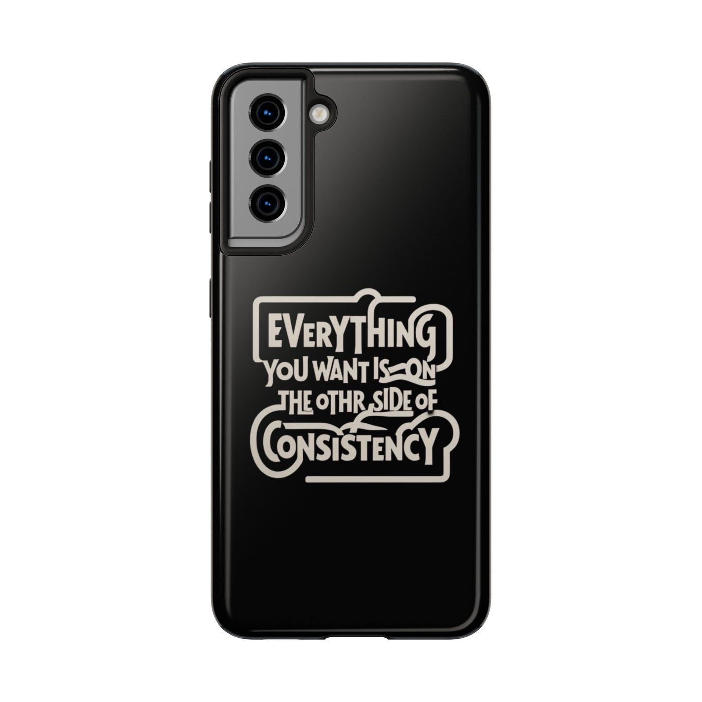 Motivational Tough Phone Case - "Everything You Want is on the Other Side of Consistency"