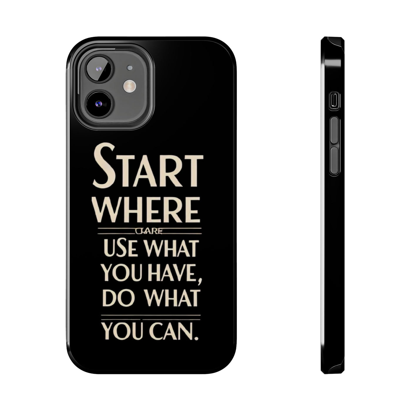 Inspirational Tough Phone Case - Start Where You Are, Use What You Have