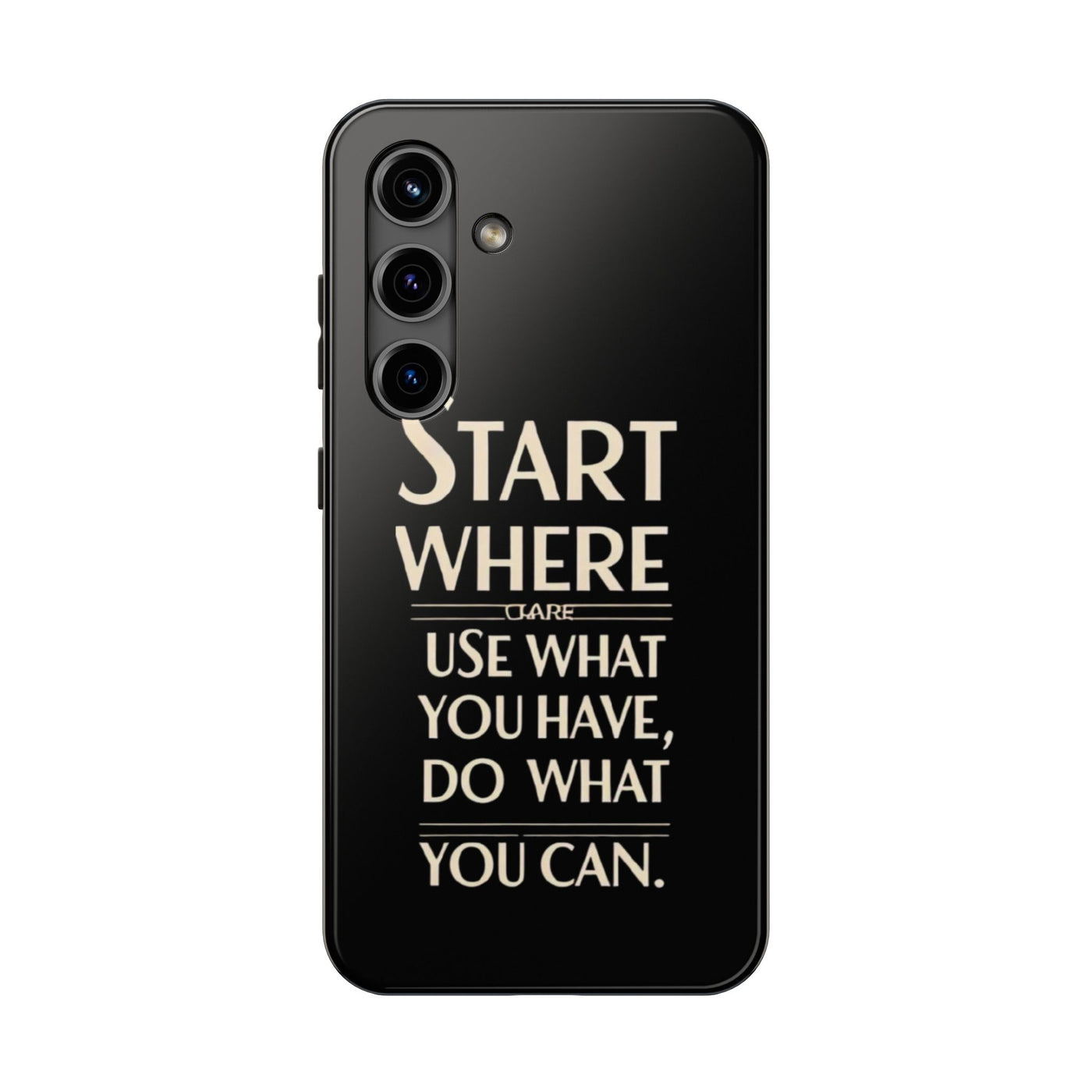 Inspirational Tough Phone Case - Start Where You Are, Use What You Have