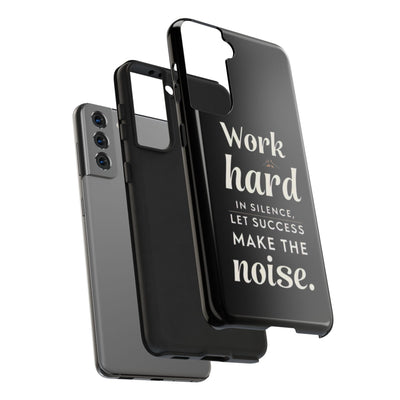 Inspirational Tough Phone Case - "Work Hard in Silence, Let Success Make the Noise"