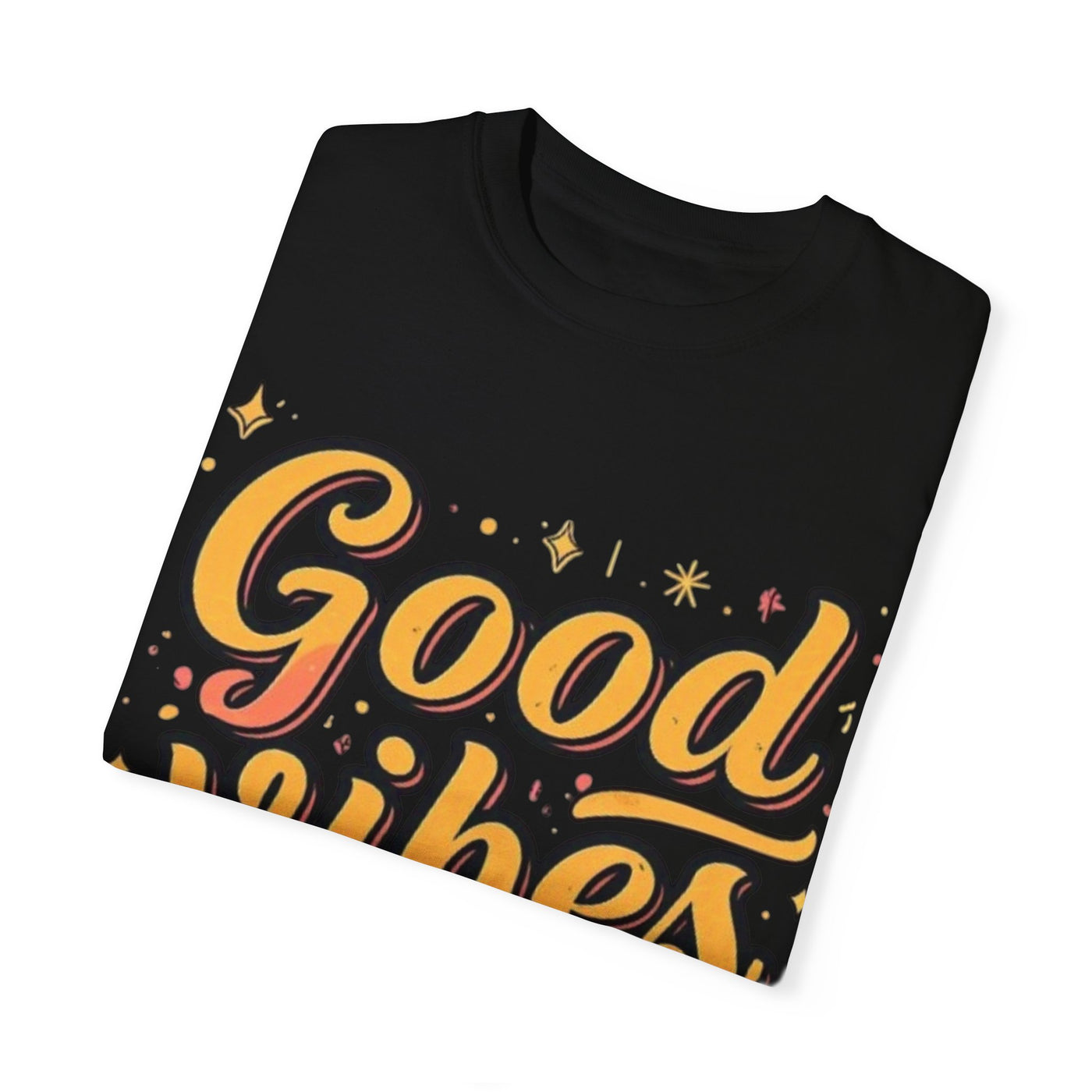 Good Vibes Only Unisex Garment-Dyed T-Shirt