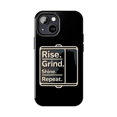 Motivational Tough Phone Case - 'Rise. Grind. Shine. Repeat.' - Durable Protection for Hustlers