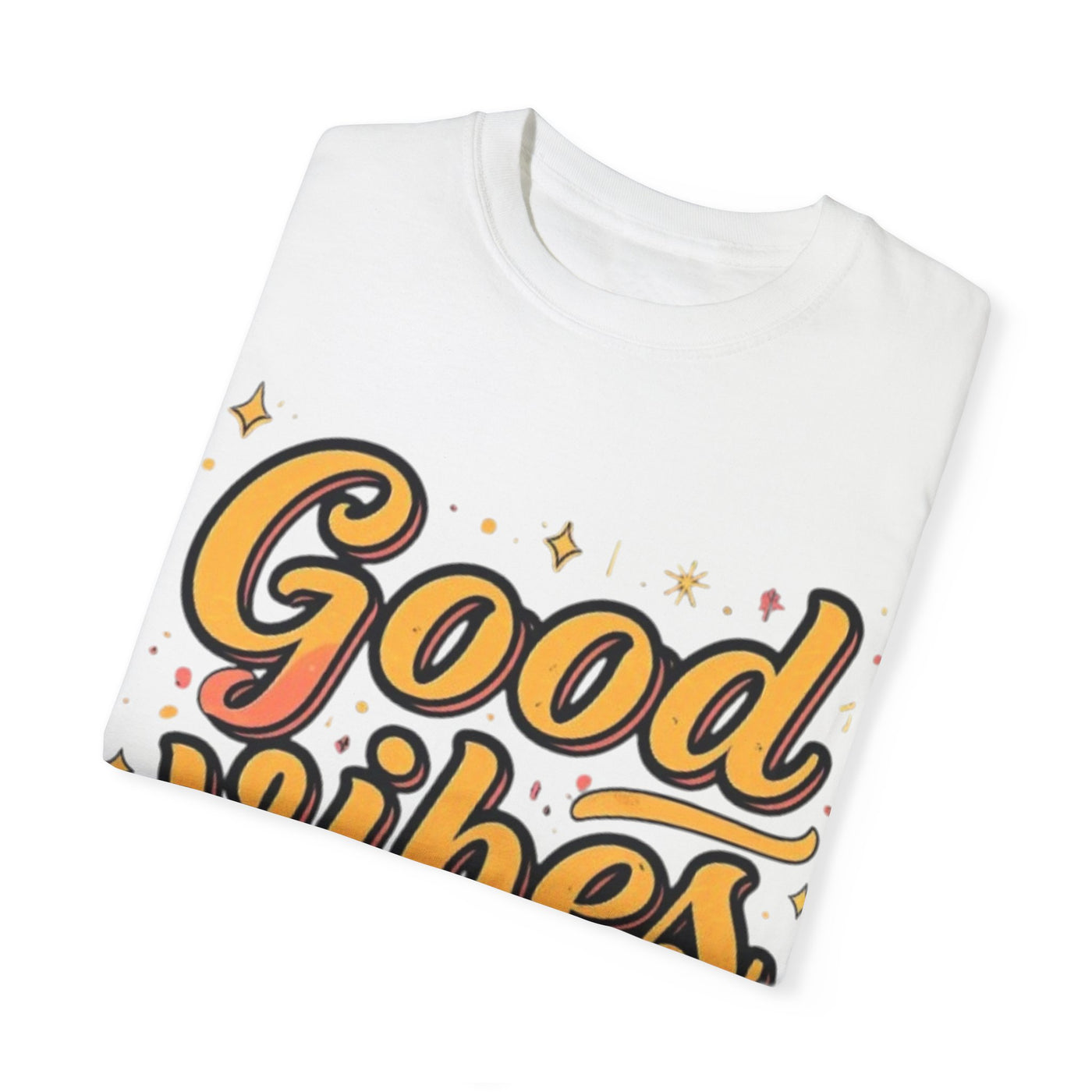 Good Vibes Only Unisex Garment-Dyed T-Shirt