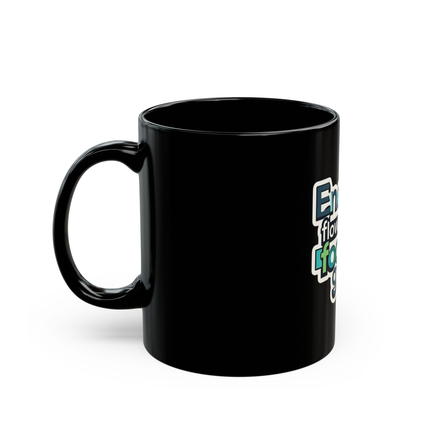 Motivational Black Coffee Mug - "Energy Flows Where Focus Goes" - 11oz & 15oz