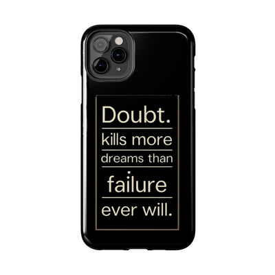 Inspirational Tough Phone Case - 'Doubt Kills More Dreams Than Failure'