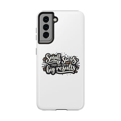 Motivational Tough Phone Case - "Small Steps Every Day Lead to Big Results"