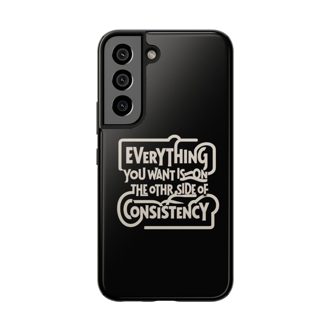 Motivational Tough Phone Case - "Everything You Want is on the Other Side of Consistency"