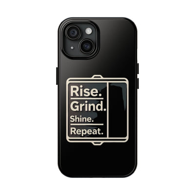 Motivational Tough Phone Case - 'Rise. Grind. Shine. Repeat.' - Durable Protection for Hustlers