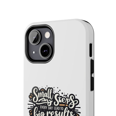 Motivational Tough Phone Case - "Small Steps Every Day Lead to Big Results"