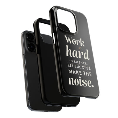 Inspirational Tough Phone Case - "Work Hard in Silence, Let Success Make the Noise"