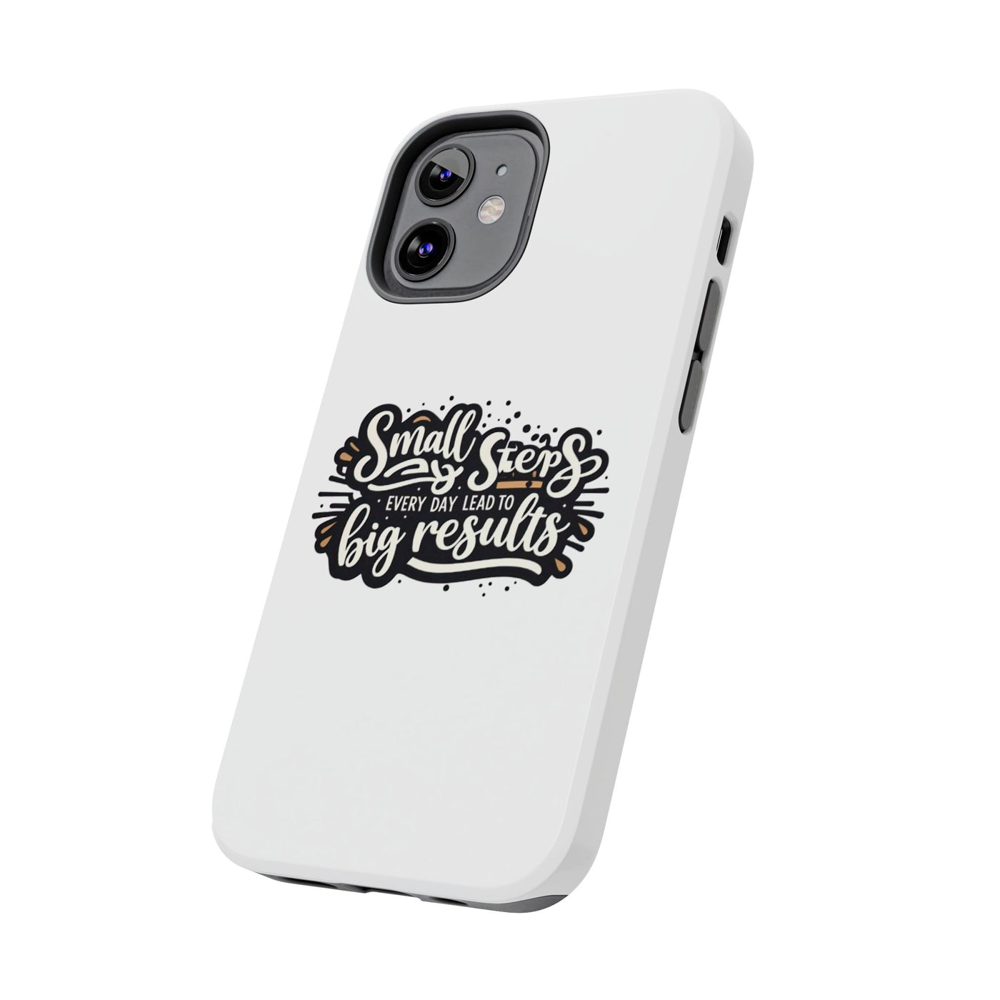 Motivational Tough Phone Case - "Small Steps Every Day Lead to Big Results"