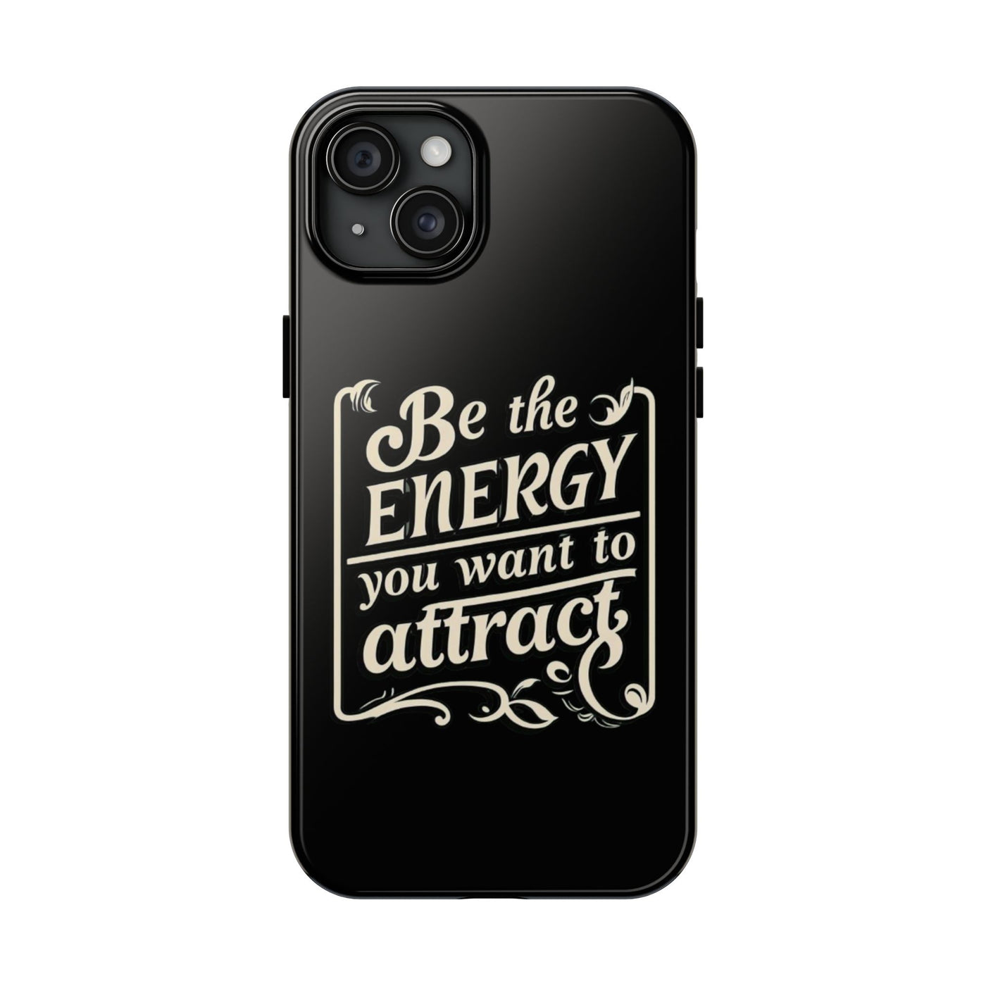 Motivational Tough Phone Case - "Be the Energy You Want to Attract"